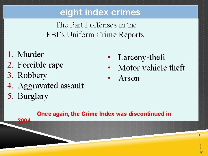 eight index crimes The Part I offenses in the FBI’s Uniform Crime Reports. 1.