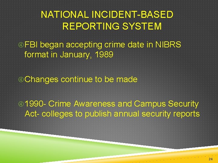  NATIONAL INCIDENT-BASED REPORTING SYSTEM FBI began accepting crime date in NIBRS format in