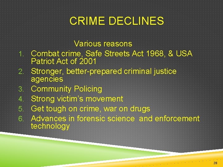  CRIME DECLINES Various reasons 1. Combat crime, Safe Streets Act 1968, & USA