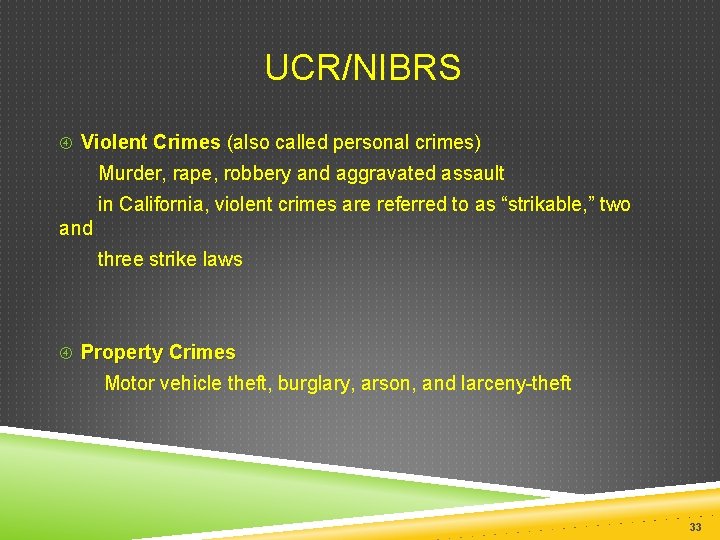  UCR/NIBRS Violent Crimes (also called personal crimes) Violent Crimes Murder, rape, robbery and