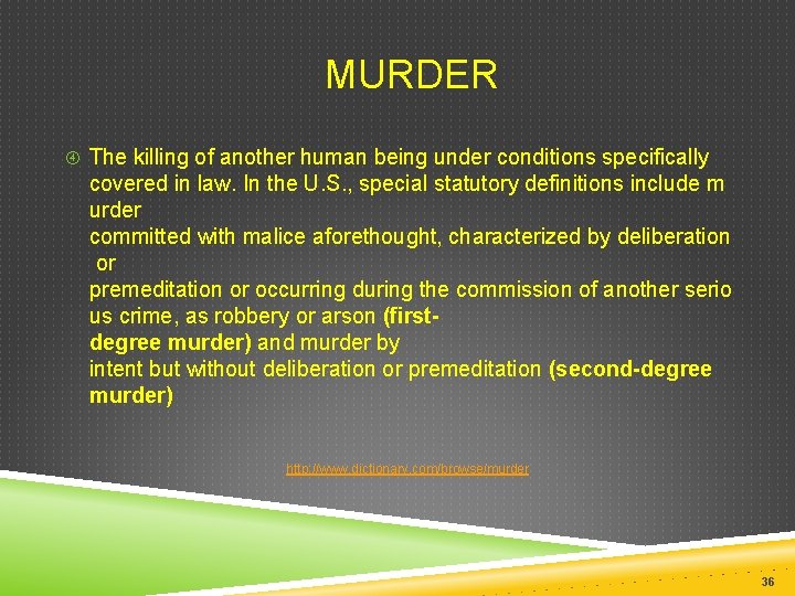  MURDER The killing of another human being under conditions specifically covered in law.