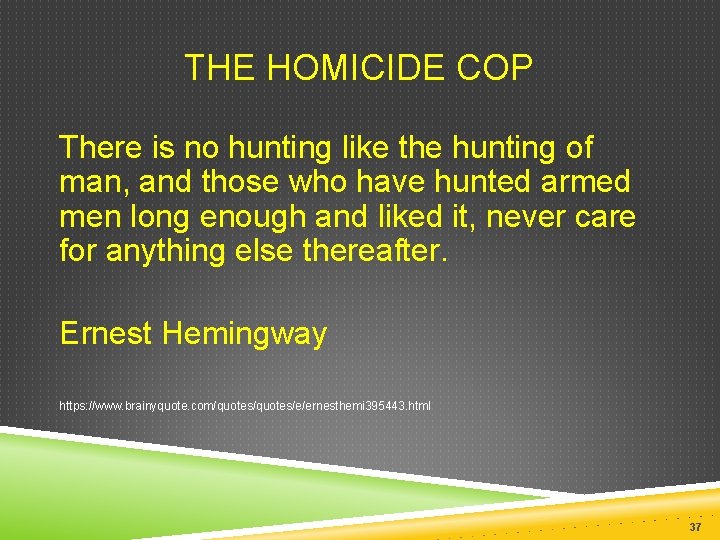  THE HOMICIDE COP There is no hunting like the hunting of man, and