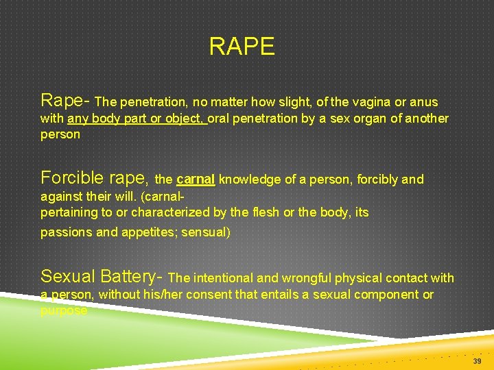  RAPE Rape- The penetration, no matter how slight, of the vagina or anus