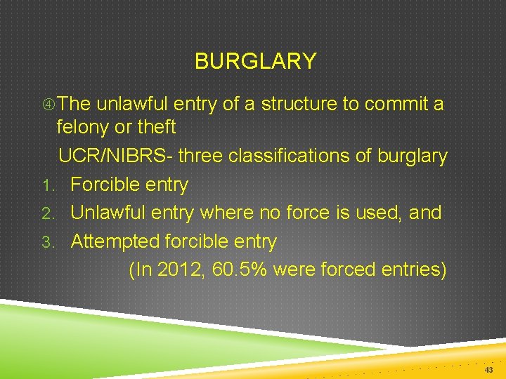  BURGLARY The unlawful entry of a structure to commit a felony or theft