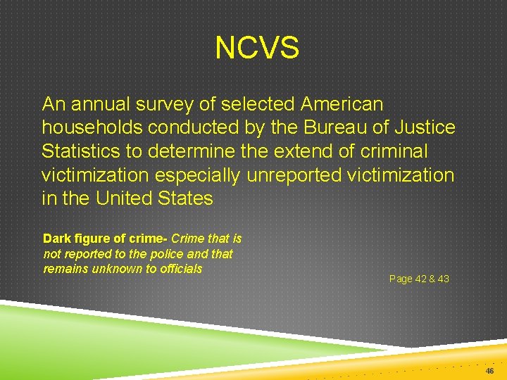 NCVS An annual survey of selected American households conducted by the Bureau of