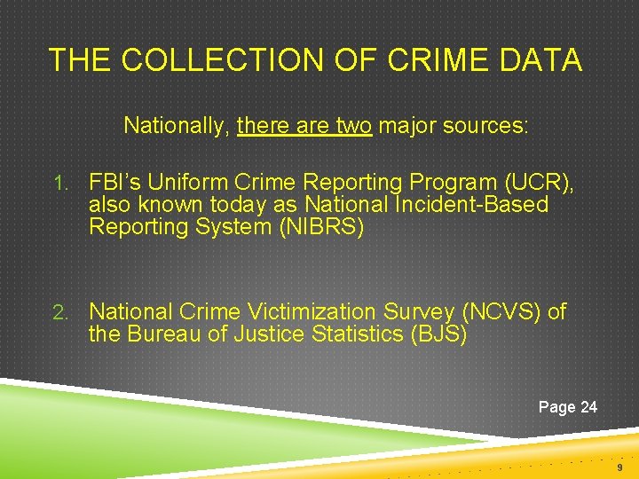 THE COLLECTION OF CRIME DATA Nationally, there are two major sources: 1. FBI’s Uniform