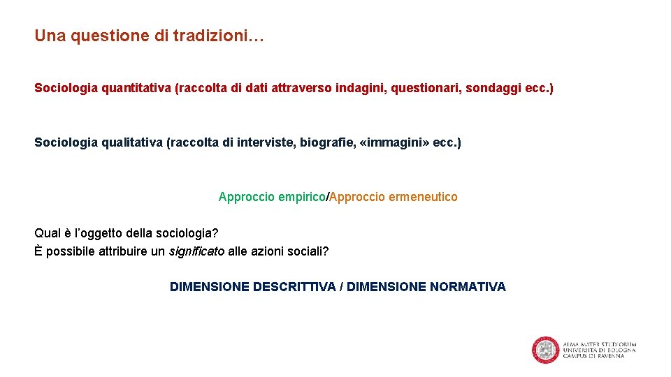 Una questione di tradizioni… Sociologia quantitativa (raccolta di dati attraverso indagini, questionari, sondaggi ecc.
