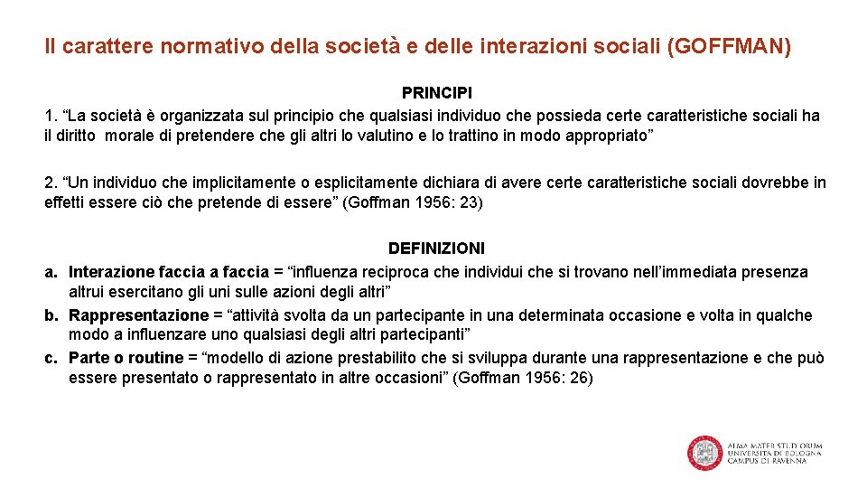 Il carattere normativo della società e delle interazioni sociali (GOFFMAN) PRINCIPI 1. “La società