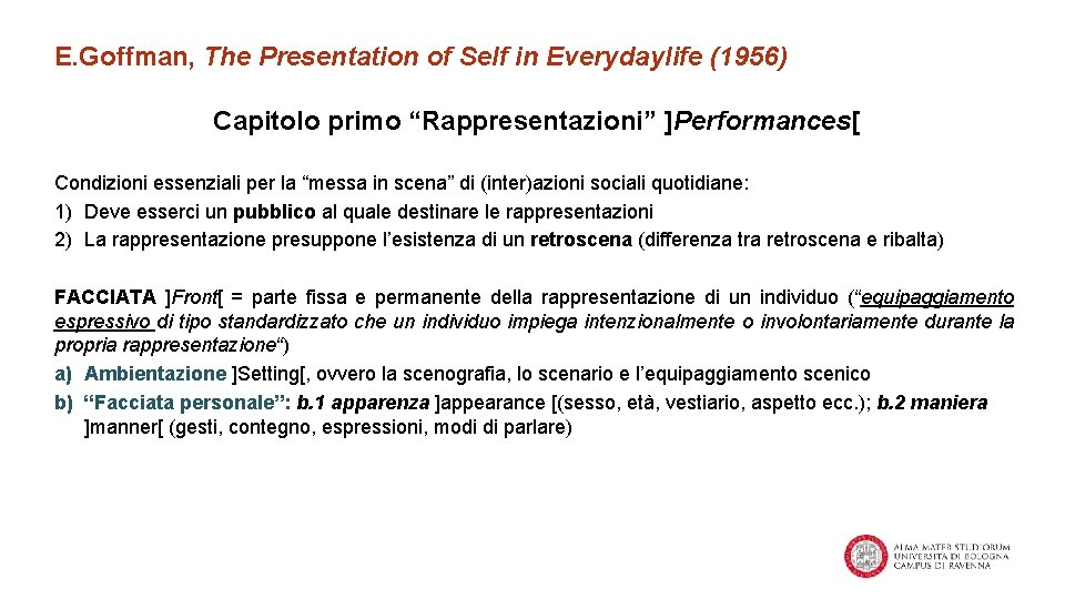 E. Goffman, The Presentation of Self in Everydaylife (1956) Capitolo primo “Rappresentazioni” ]Performances[ Condizioni