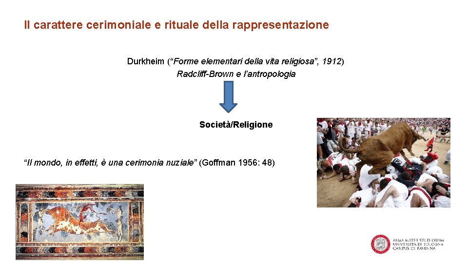 Il carattere cerimoniale e rituale della rappresentazione Durkheim (“Forme elementari della vita religiosa”, 1912)