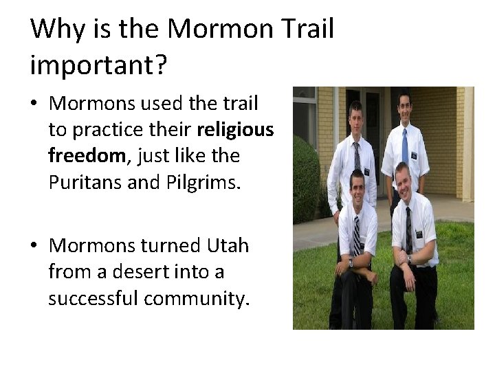 Why is the Mormon Trail important? • Mormons used the trail to practice their