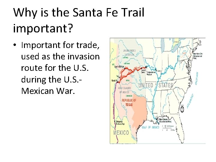Why is the Santa Fe Trail important? • Important for trade, used as the
