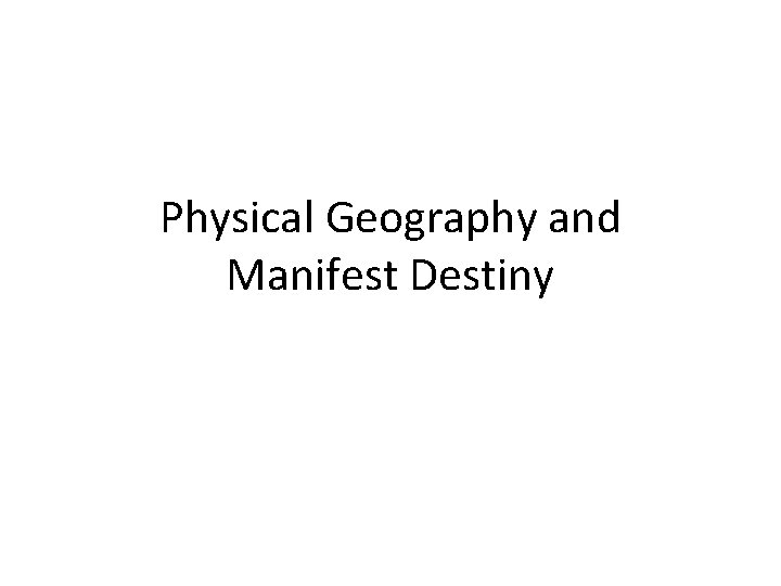 Physical Geography and Manifest Destiny 