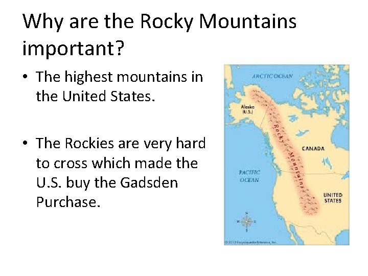 Why are the Rocky Mountains important? • The highest mountains in the United States.