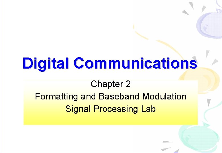 Digital Communications Chapter 2 Formatting and Baseband Modulation Signal Processing Lab 