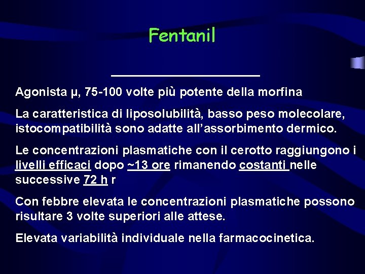 Fentanil ___________ Agonista μ, 75 -100 volte più potente della morfina La caratteristica di