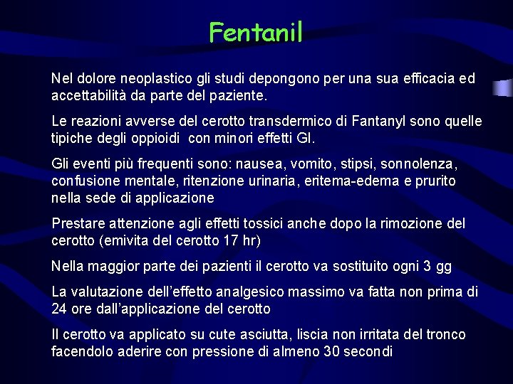 Fentanil Nel dolore neoplastico gli studi depongono per una sua efficacia ed accettabilità da