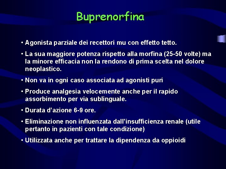 Buprenorfina • Agonista parziale dei recettori mu con effetto tetto. • La sua maggiore