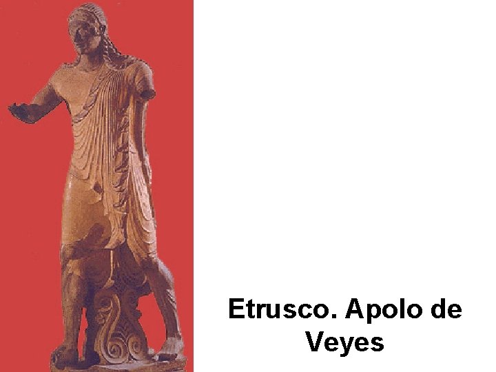 Etrusco. Apolo de Veyes 