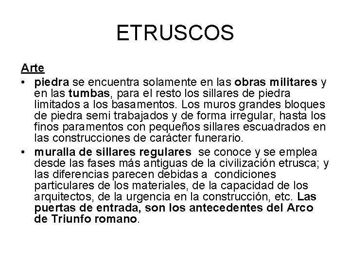 ETRUSCOS Arte • piedra se encuentra solamente en las obras militares y en las