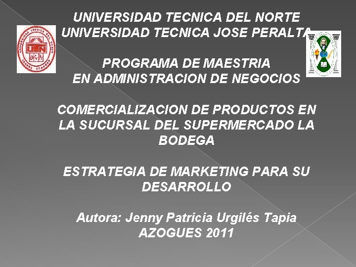 UNIVERSIDAD TECNICA DEL NORTE UNIVERSIDAD TECNICA JOSE PERALTA PROGRAMA DE MAESTRIA EN ADMINISTRACION DE