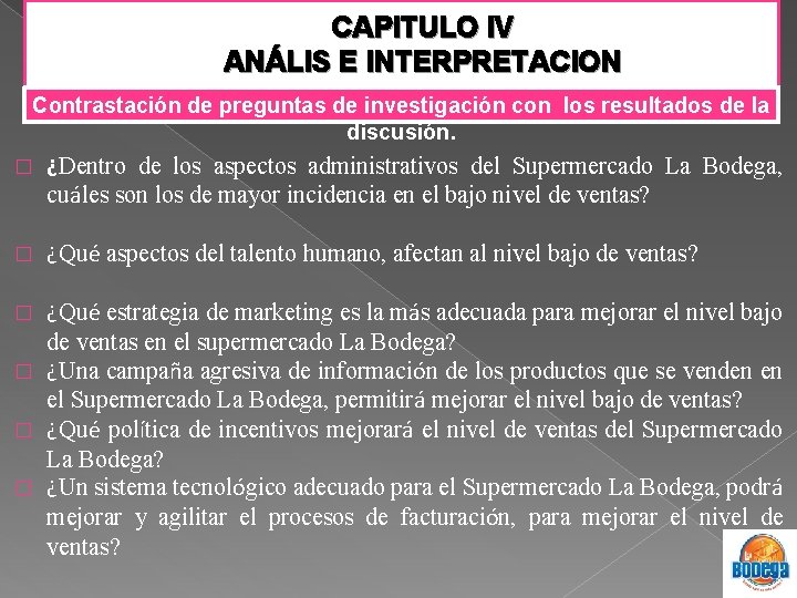 CAPITULO IV ANÁLIS E INTERPRETACION Contrastación de preguntas de investigación con los resultados de