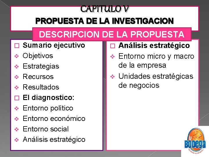 CAPITULO V PROPUESTA DE LA INVESTIGACION DESCRIPCION DE LA PROPUESTA � v v v