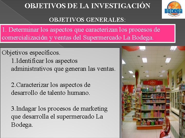 OBJETIVOS DE LA INVESTIGACIÓN OBJETIVOS GENERALES: 1. Determinar los aspectos que caracterizan los procesos