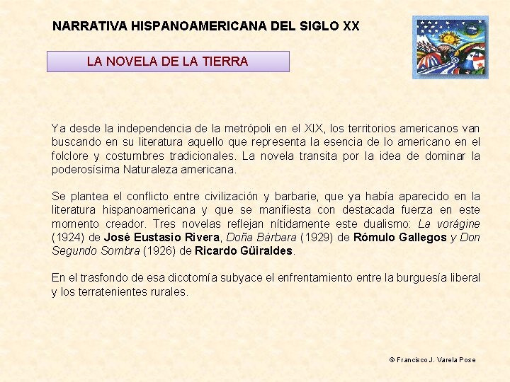 NARRATIVA HISPANOAMERICANA DEL SIGLO XX LA NOVELA DE LA TIERRA Ya desde la independencia