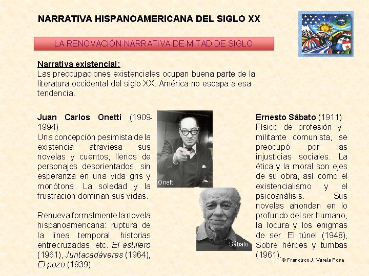 NARRATIVA HISPANOAMERICANA DEL SIGLO XX LA RENOVACIÓN NARRATIVA DE MITAD DE SIGLO Narrativa existencial: