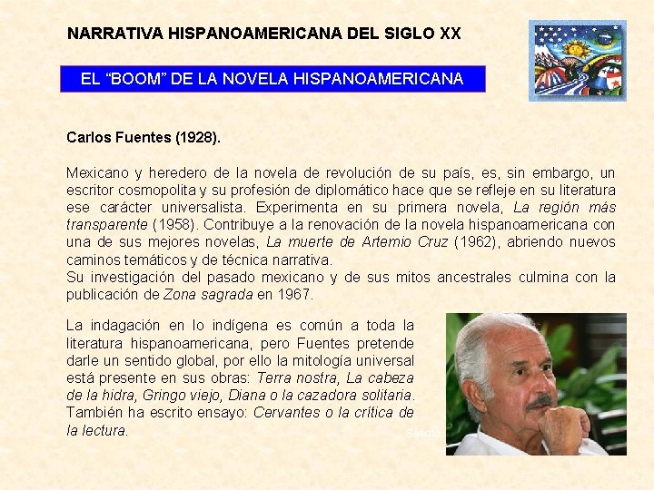 NARRATIVA HISPANOAMERICANA DEL SIGLO XX EL “BOOM” DE LA NOVELA HISPANOAMERICANA Carlos Fuentes (1928).