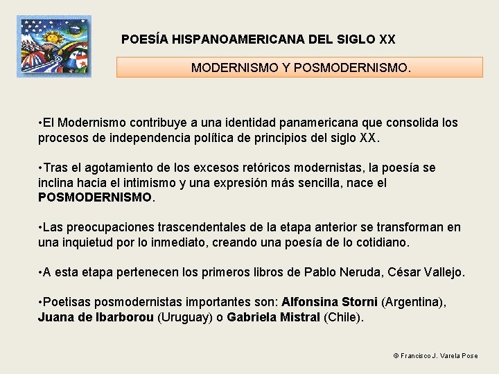 POESÍA HISPANOAMERICANA DEL SIGLO XX MODERNISMO Y POSMODERNISMO. • El Modernismo contribuye a una