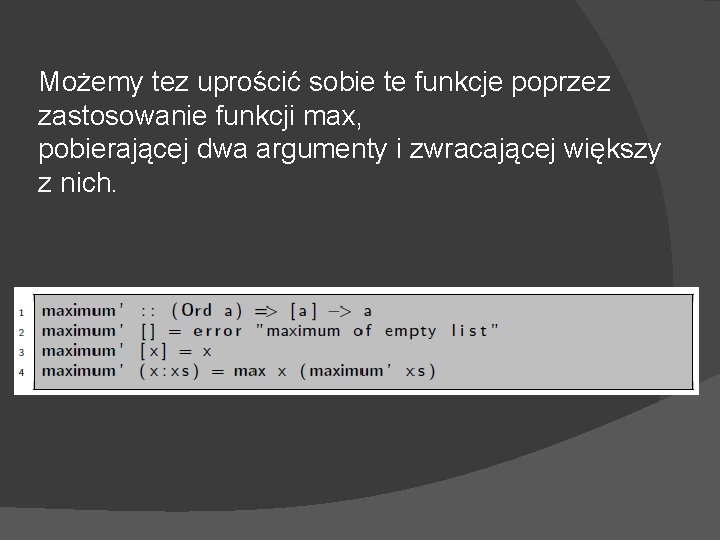 Możemy tez uprościć sobie te funkcje poprzez zastosowanie funkcji max, pobierającej dwa argumenty i