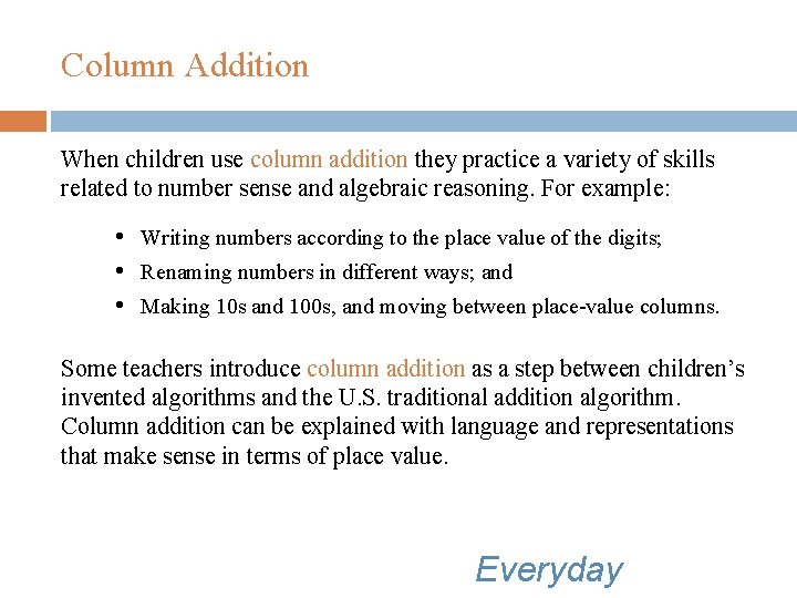 Column Addition When children use column addition they practice a variety of skills related