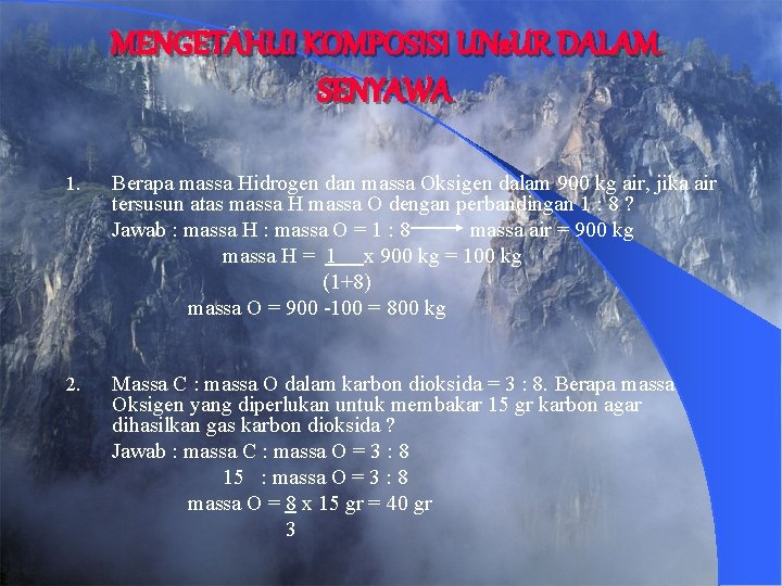 MENGETAHUI KOMPOSISI UNs. UR DALAM SENYAWA 1. Berapa massa Hidrogen dan massa Oksigen dalam