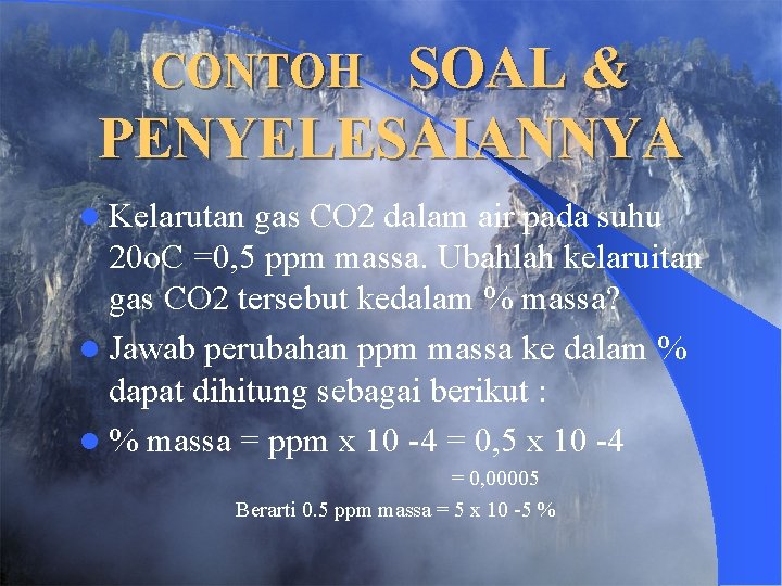 SOAL & PENYELESAIANNYA CONTOH l Kelarutan gas CO 2 dalam air pada suhu 20