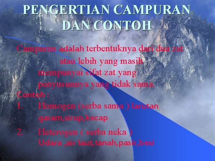 PENGERTIAN CAMPURAN DAN CONTOH Campuran adalah terbentuknya dari dua zat atau lebih yang masih