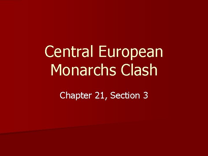 Central European Monarchs Clash Chapter 21, Section 3 