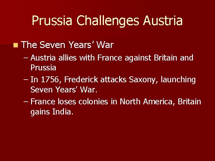 Prussia Challenges Austria n The Seven Years’ War – Austria allies with France against