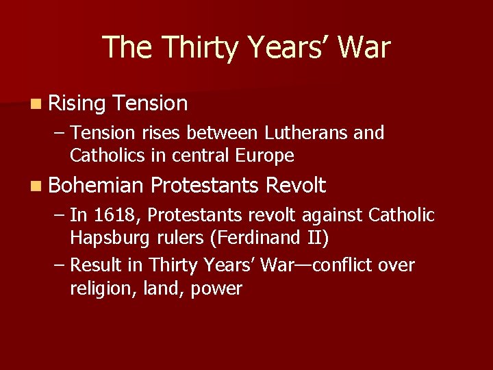 The Thirty Years’ War n Rising Tension – Tension rises between Lutherans and Catholics