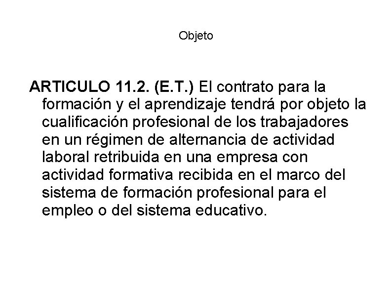 Objeto ARTICULO 11. 2. (E. T. ) El contrato para la formación y el