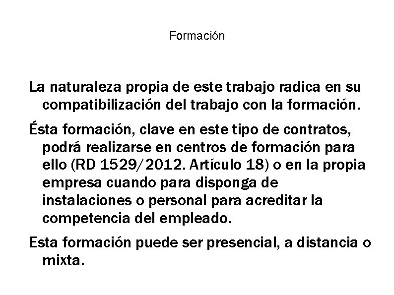 Formación La naturaleza propia de este trabajo radica en su compatibilización del trabajo con