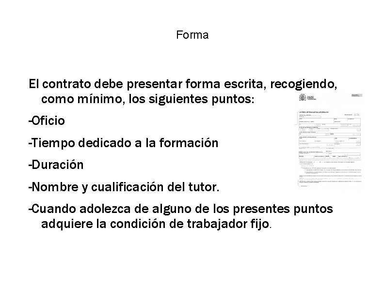 Forma El contrato debe presentar forma escrita, recogiendo, como mínimo, los siguientes puntos: -Oficio