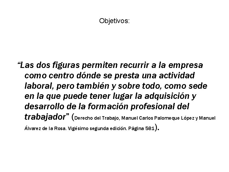 Objetivos: “Las dos figuras permiten recurrir a la empresa como centro dónde se presta