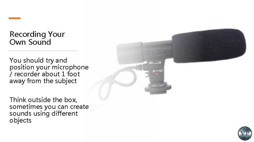 Recording Your Own Sound You should try and position your microphone / recorder about Recording Your Own Sound You should try and position your microphone / recorder about