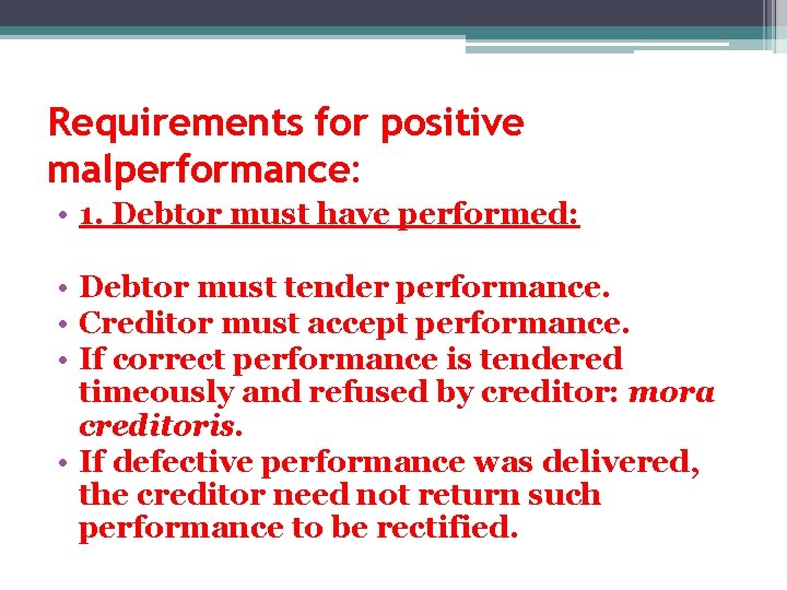 Requirements for positive malperformance: • 1. Debtor must have performed: • Debtor must tender Requirements for positive malperformance: • 1. Debtor must have performed: • Debtor must tender