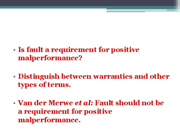 • Is fault a requirement for positive malperformance? • Distinguish between warranties and • Is fault a requirement for positive malperformance? • Distinguish between warranties and