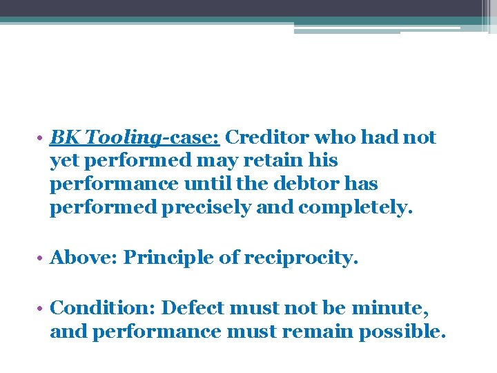 • BK Tooling-case: Creditor who had not yet performed may retain his performance • BK Tooling-case: Creditor who had not yet performed may retain his performance