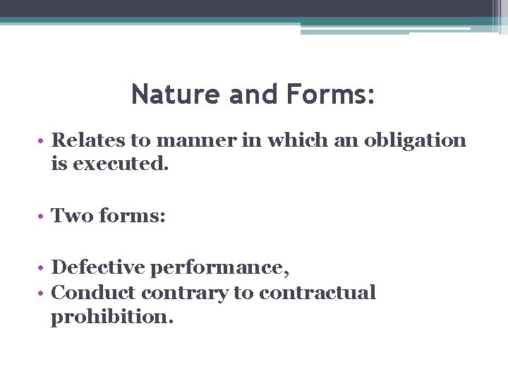 Nature and Forms: • Relates to manner in which an obligation is executed. • Nature and Forms: • Relates to manner in which an obligation is executed. •