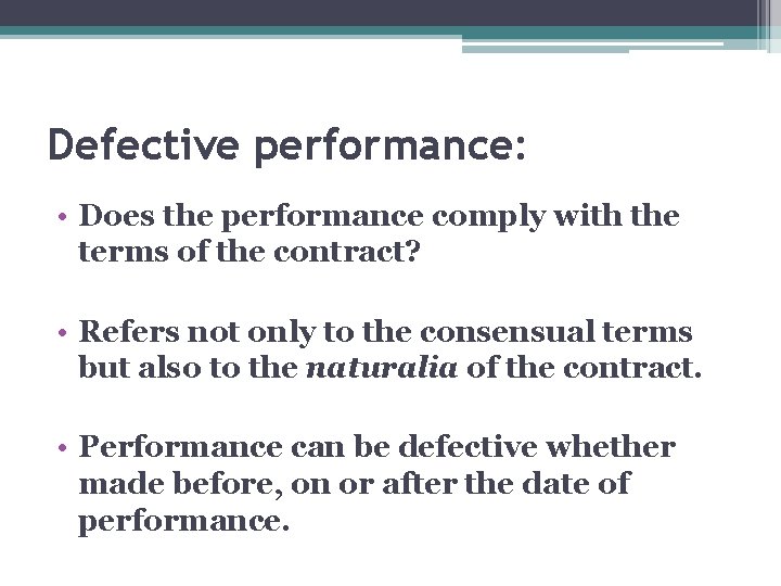 Defective performance: • Does the performance comply with the terms of the contract? • Defective performance: • Does the performance comply with the terms of the contract? •